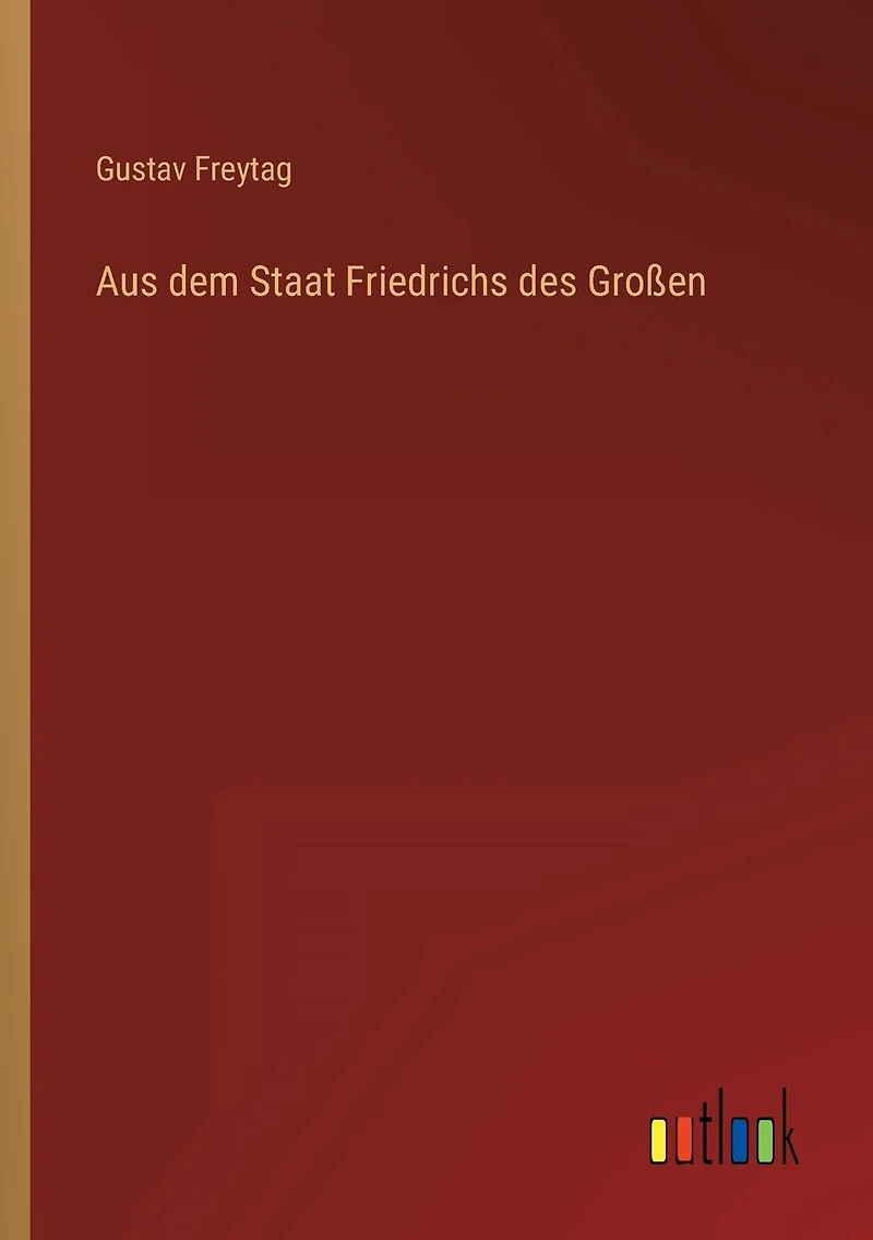 Aus dem Staat Friedrichs des Großen