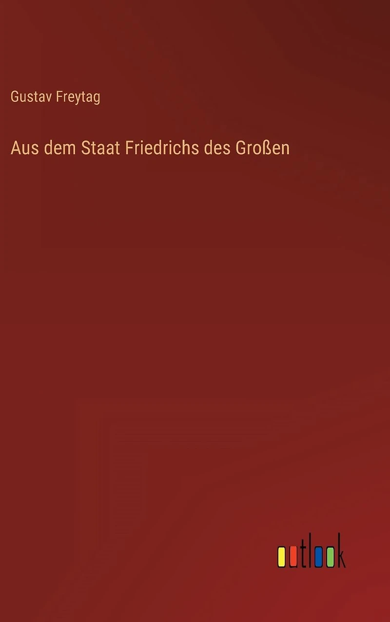 Aus dem Staat Friedrichs des Großen
