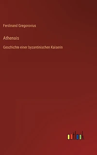 Athenais: Geschichte einer byzantinischen Kaiserin