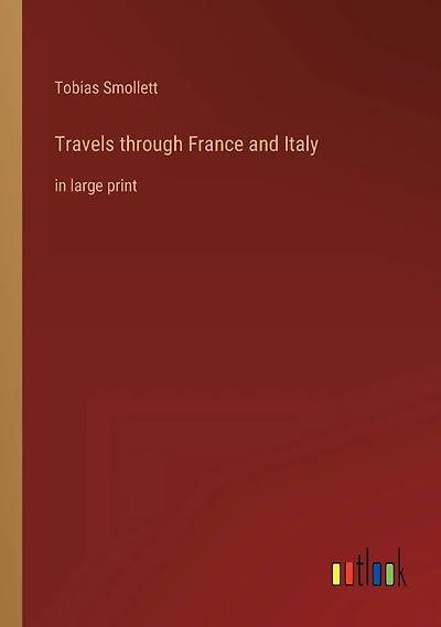 Travels through France and Italy: in large print