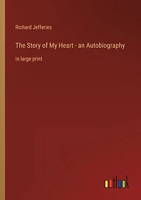 The Story of My Heart - an Autobiography: large print