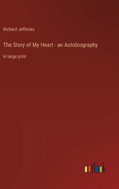 The Story of My Heart - an Autobiography: large print