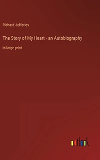 The Story of My Heart - an Autobiography: large print
