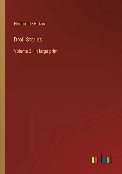 Droll Stories: Volume 2 - in large print