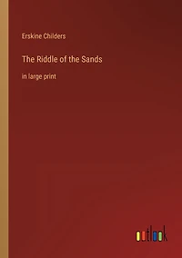 The Riddle of the Sands: in large print