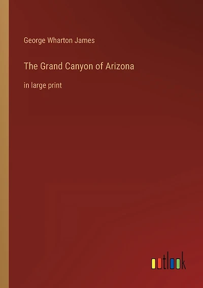 The Grand Canyon of Arizona: in large print