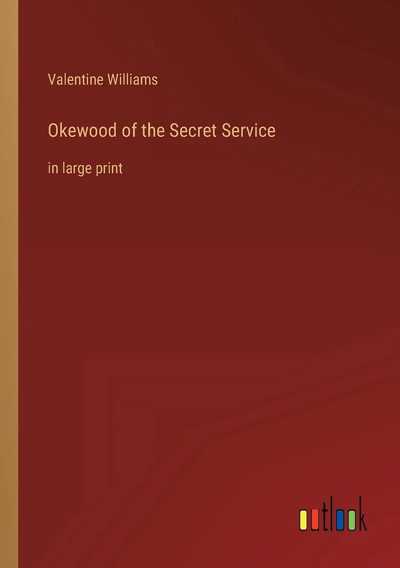 Okewood of the Secret Service: in large print
