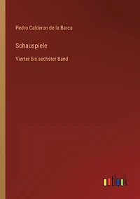 Schauspiele: Vierter bis sechster Band