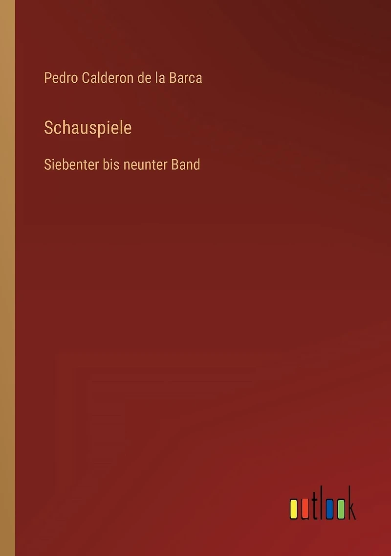Schauspiele: Siebenter bis neunter Band