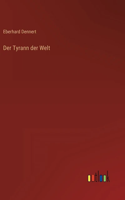 der Tyrann Welt