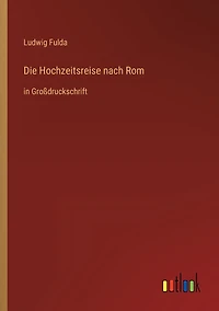 Die Hochzeitsreise nach Rom: Großdruckschrift