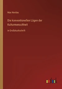 Die konventionellen Lügen der Kulturmenschheit: Großdruckschrift