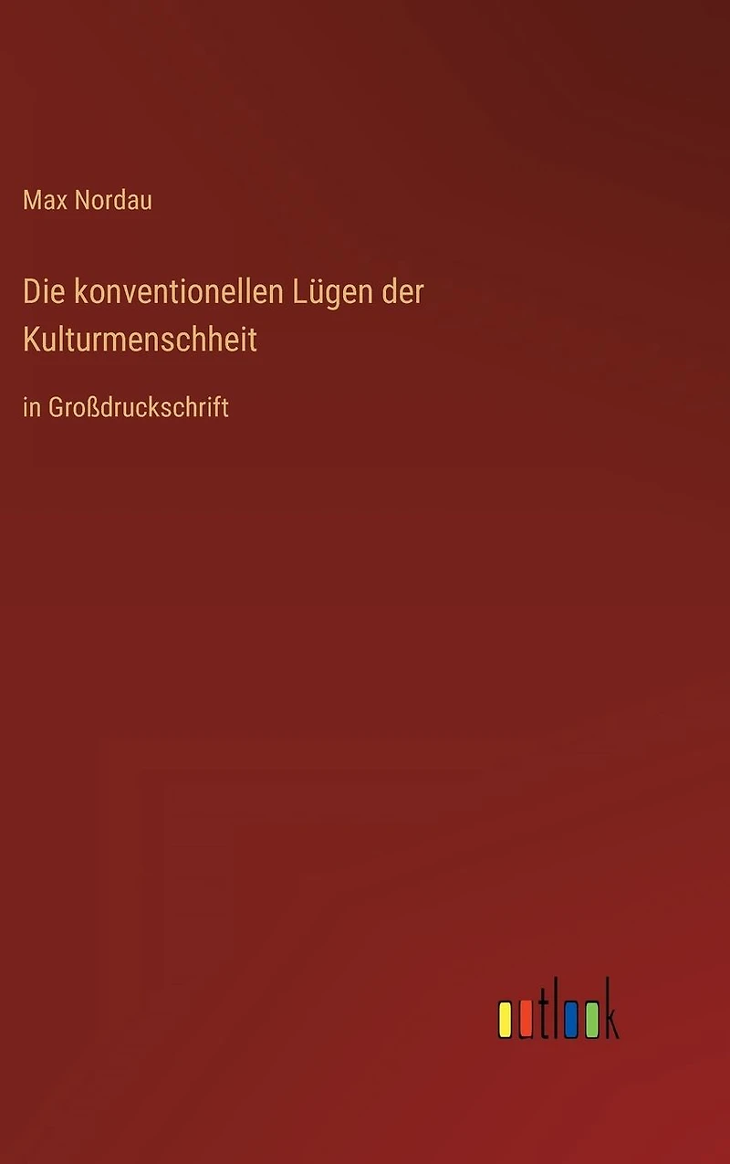Die konventionellen Lügen der Kulturmenschheit: Großdruckschrift