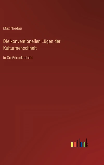 Die konventionellen Lügen der Kulturmenschheit: Großdruckschrift