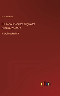 Die konventionellen Lügen der Kulturmenschheit: Großdruckschrift