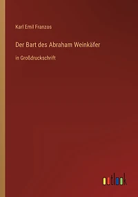 Der Bart des Abraham Weinkäfer: Großdruckschrift