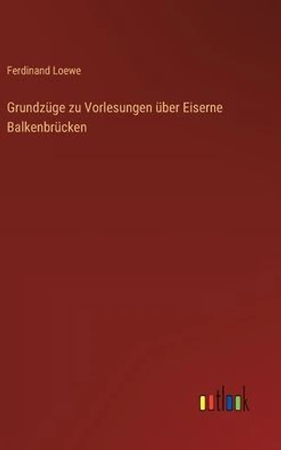 Grundz�ge zu Vorlesungen �ber Eiserne Balkenbr�cken