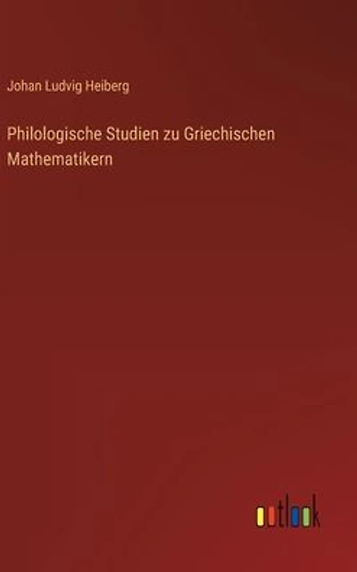 Philologische Studien zu Griechischen Mathematikern