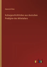 Kulturgeschichtliches aus deutschen Predigten des Mittelalters