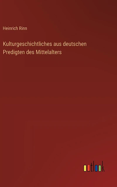 Kulturgeschichtliches aus deutschen Predigten des Mittelalters