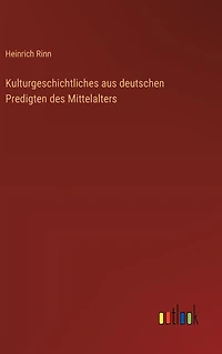 Kulturgeschichtliches aus deutschen Predigten des Mittelalters