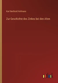 Zur Geschichte des Zinkes bei den Alten