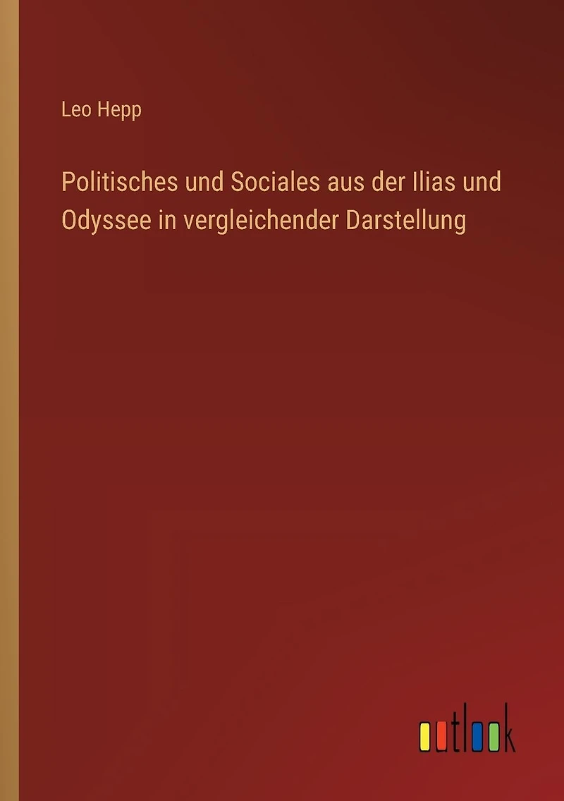 Politisches und Sociales aus der Ilias Odyssee vergleichender Darstellung