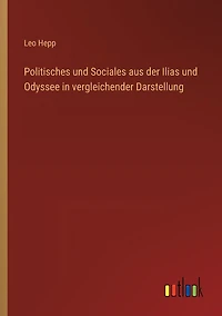 Politisches und Sociales aus der Ilias Odyssee vergleichender Darstellung