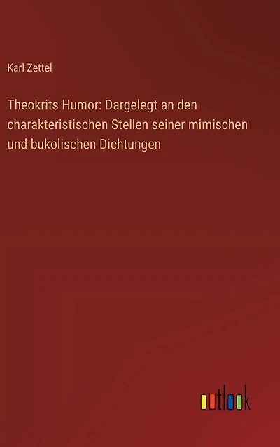 Theokrits Humor: Dargelegt an den charakteristischen Stellen seiner mimischen und bukolischen Dichtungen