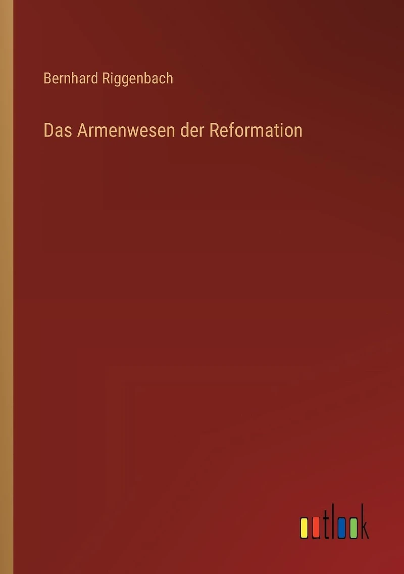 Das Armenwesen der Reformation