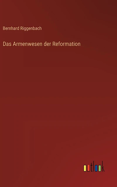 Das Armenwesen der Reformation