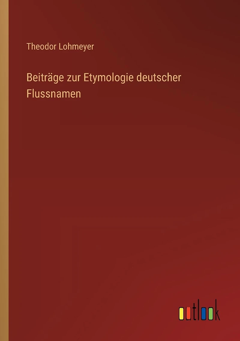 Beitrï¿½ge zur Etymologie deutscher Flussnamen