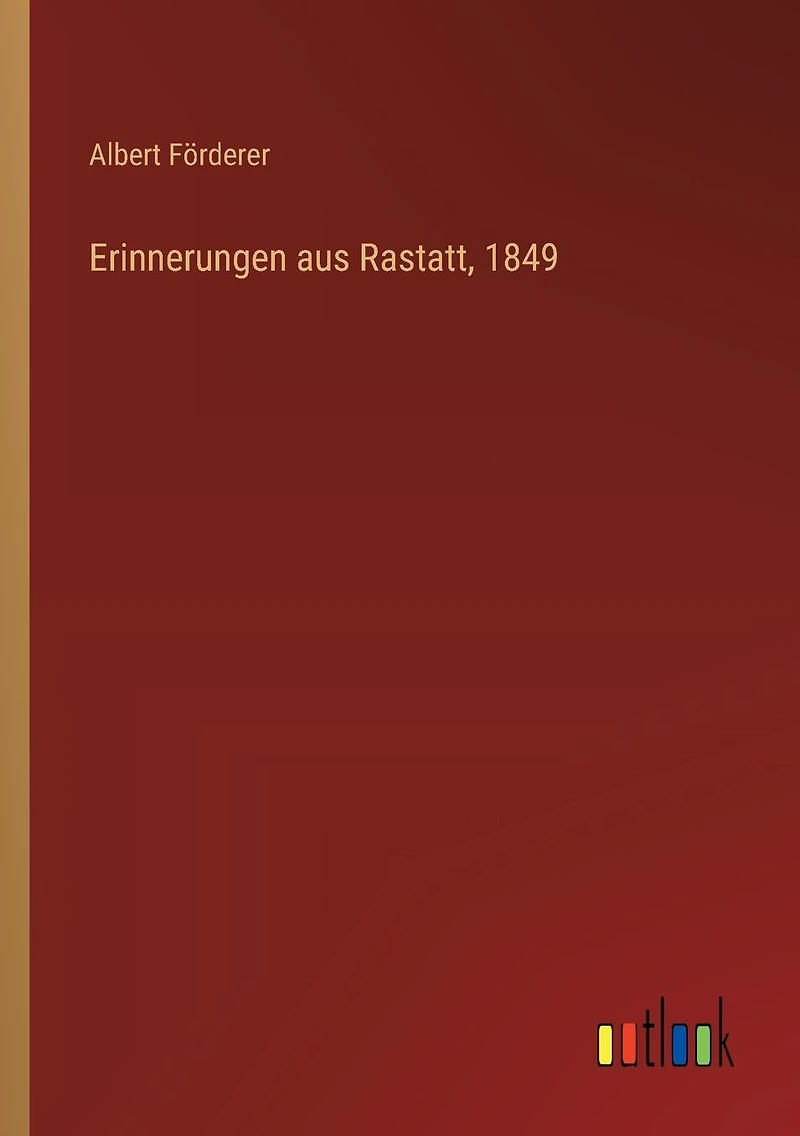 Erinnerungen aus Rastatt, 1849