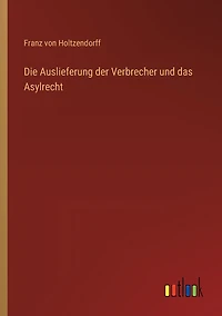 Die Auslieferung der Verbrecher und das Asylrecht