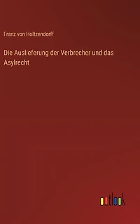 Die Auslieferung der Verbrecher und das Asylrecht