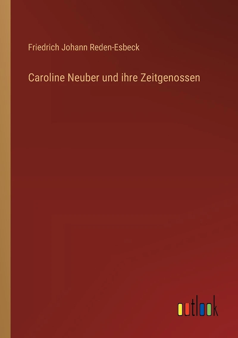 Caroline Neuber und ihre Zeitgenossen