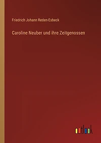 Caroline Neuber und ihre Zeitgenossen