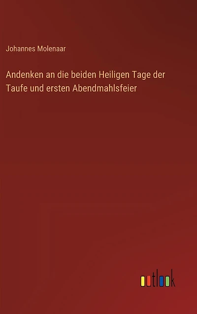 Andenken an die beiden Heiligen Tage der Taufe und ersten Abendmahlsfeier
