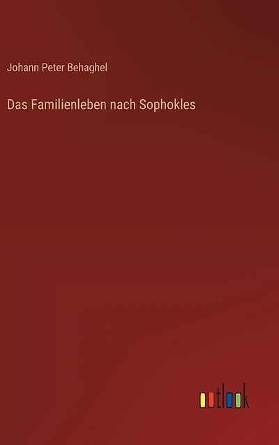 Das Familienleben nach Sophokles
