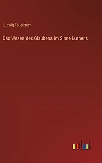 Das Wesen des Glaubens im Sinne Luther's