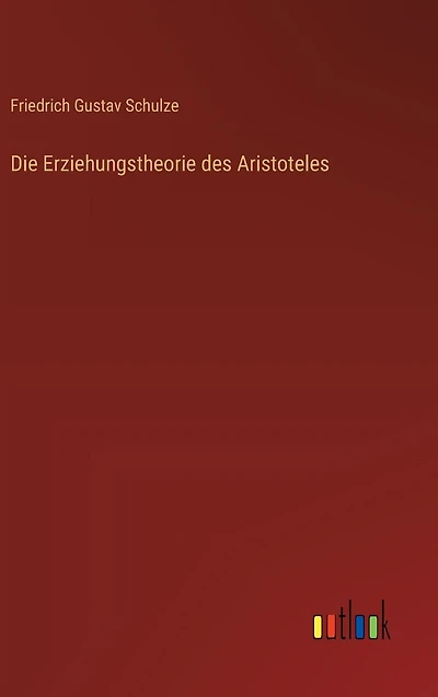 Die Erziehungstheorie des Aristoteles
