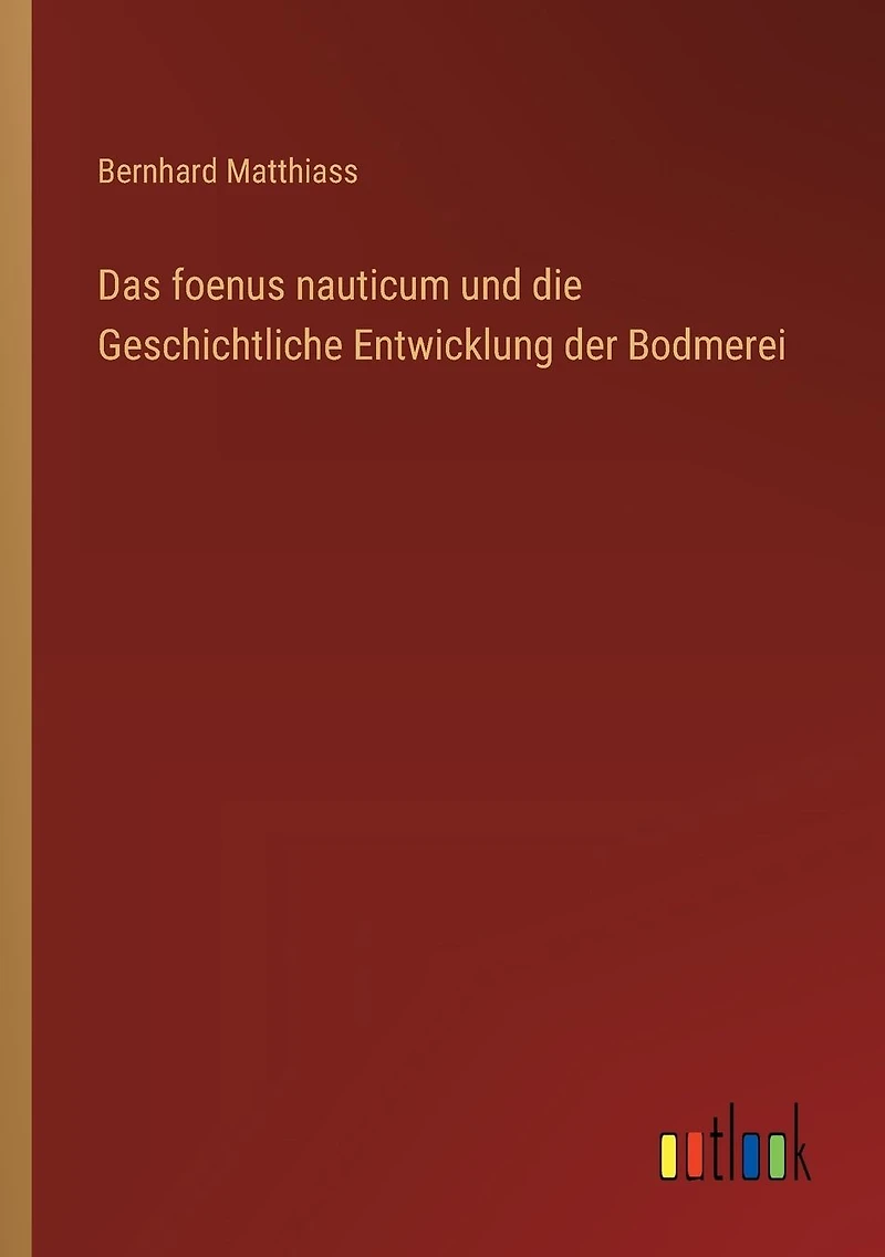 Das foenus nauticum und die Geschichtliche Entwicklung der Bodmerei