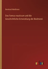 Das foenus nauticum und die Geschichtliche Entwicklung der Bodmerei
