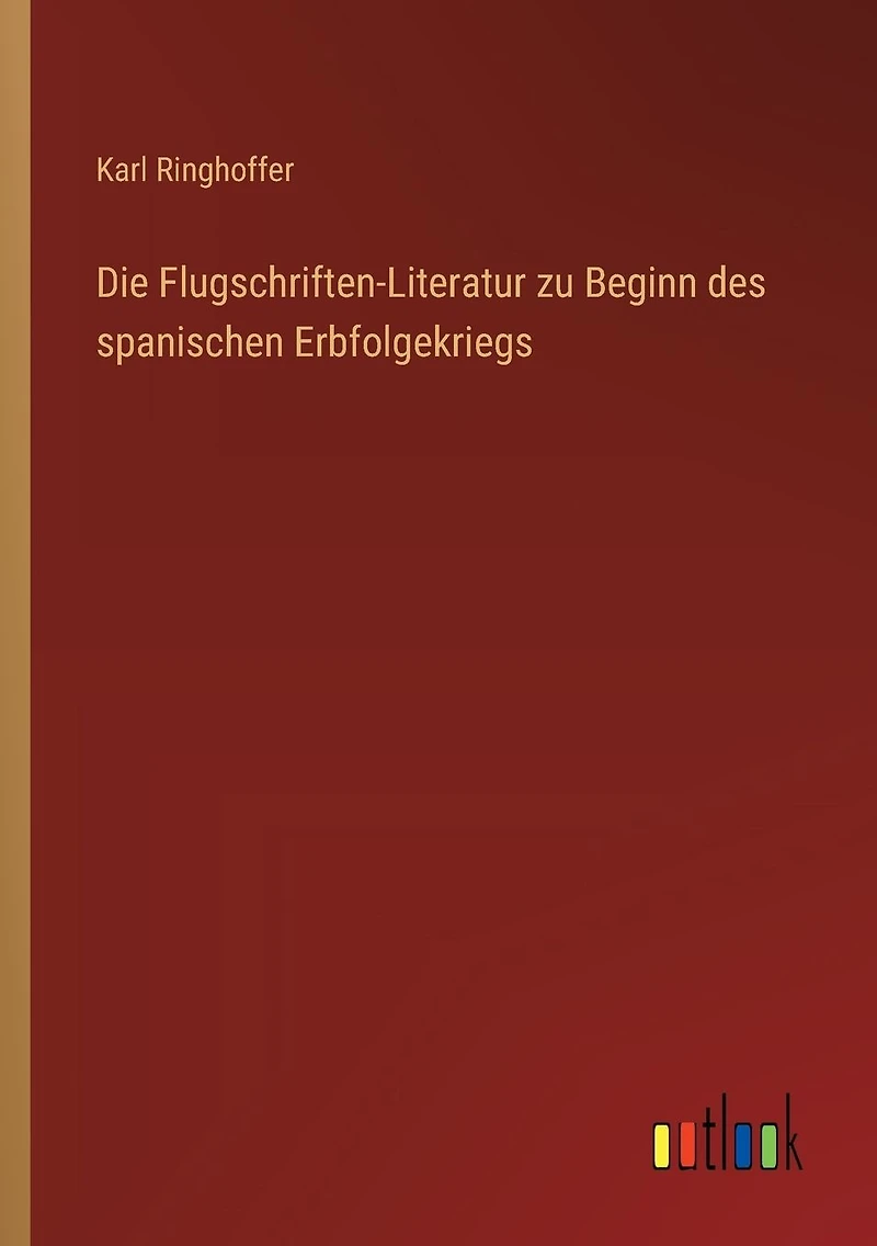Die Flugschriften-Literatur zu Beginn des spanischen Erbfolgekriegs