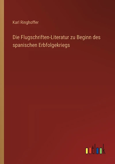 Die Flugschriften-Literatur zu Beginn des spanischen Erbfolgekriegs