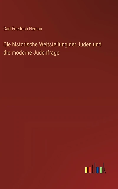 Die historische Weltstellung der Juden und die moderne Judenfrage