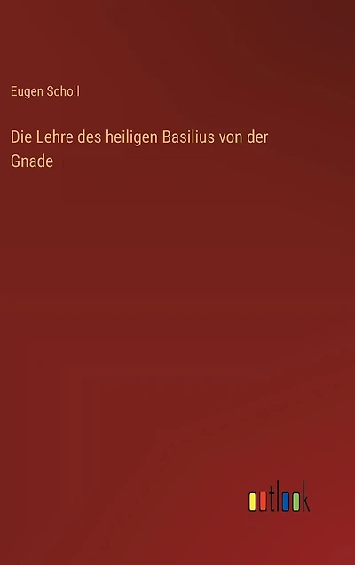 Die Lehre des heiligen Basilius von der Gnade