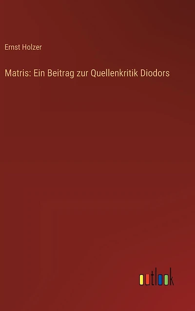 Matris: Ein Beitrag zur Quellenkritik Diodors