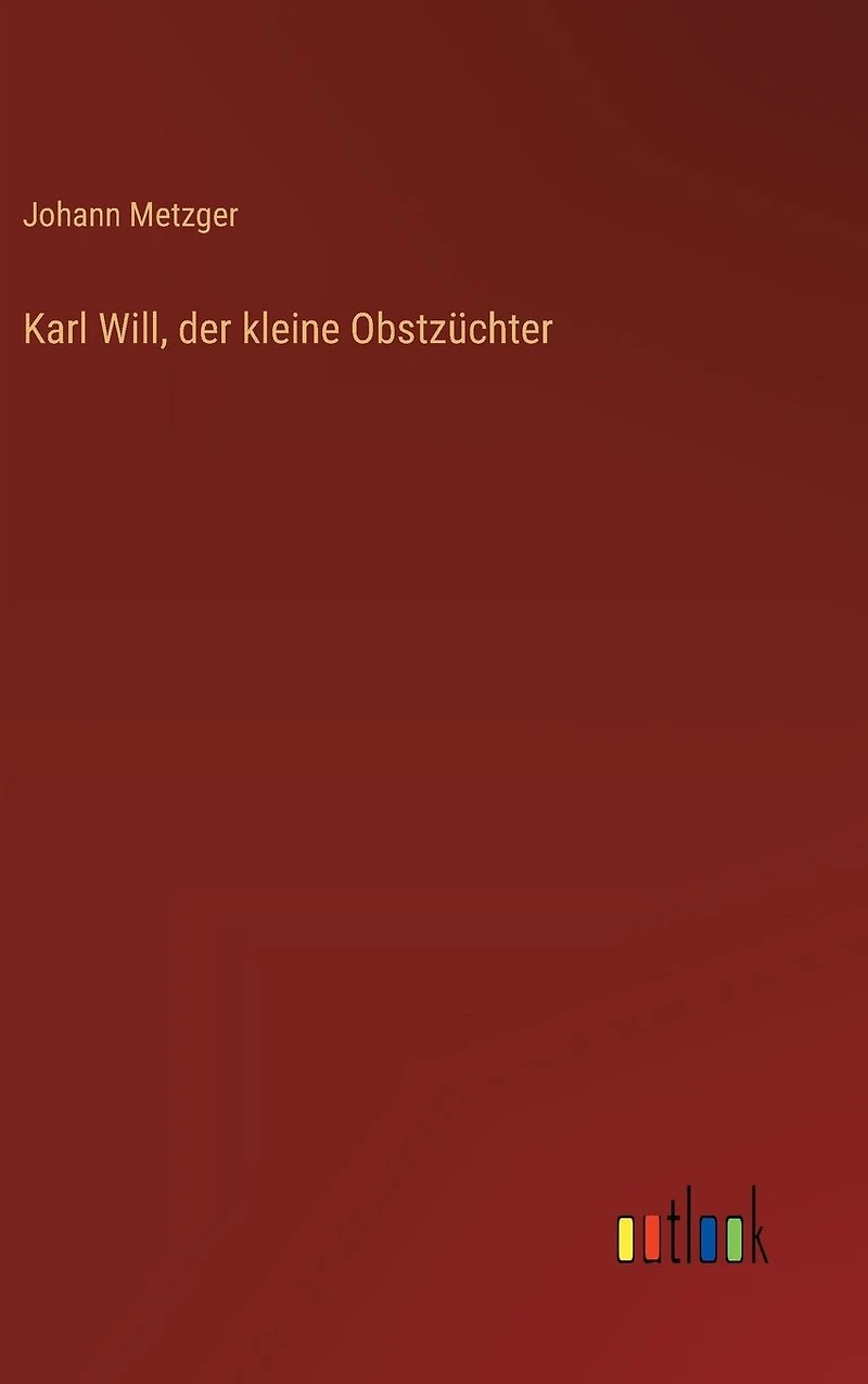 Karl Will, der kleine Obstz�chter