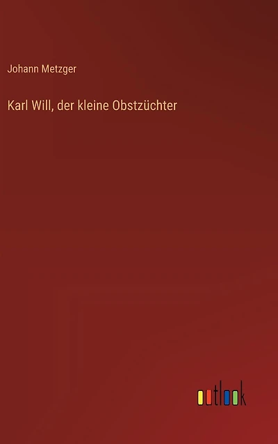 Karl Will, der kleine Obstz�chter
